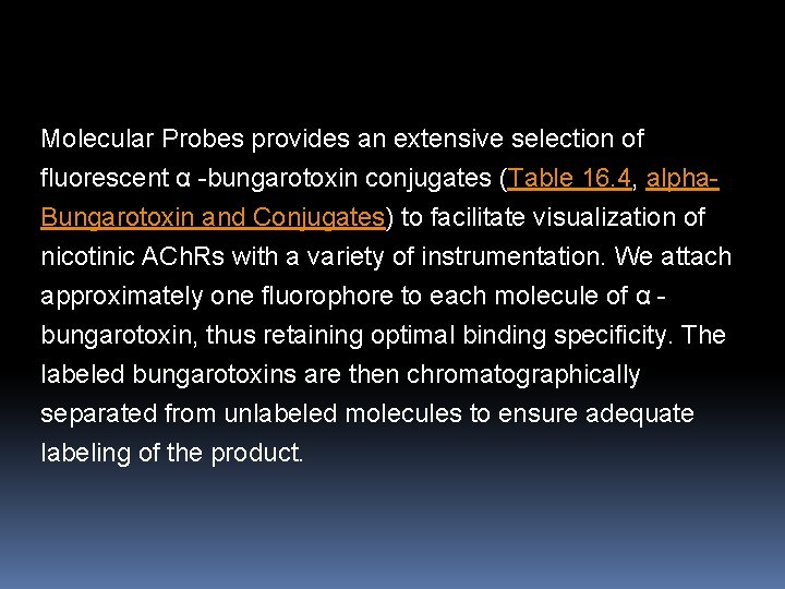 Molecular Probes provides an extensive selection of fluorescent α -bungarotoxin conjugates (Table 16. 4,