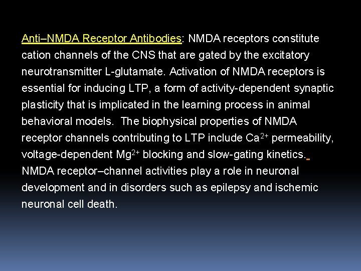 Anti–NMDA Receptor Antibodies: NMDA receptors constitute cation channels of the CNS that are gated