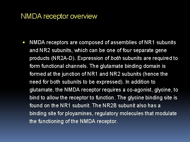 NMDA receptor overview NMDA receptors are composed of assemblies of NR 1 subunits and