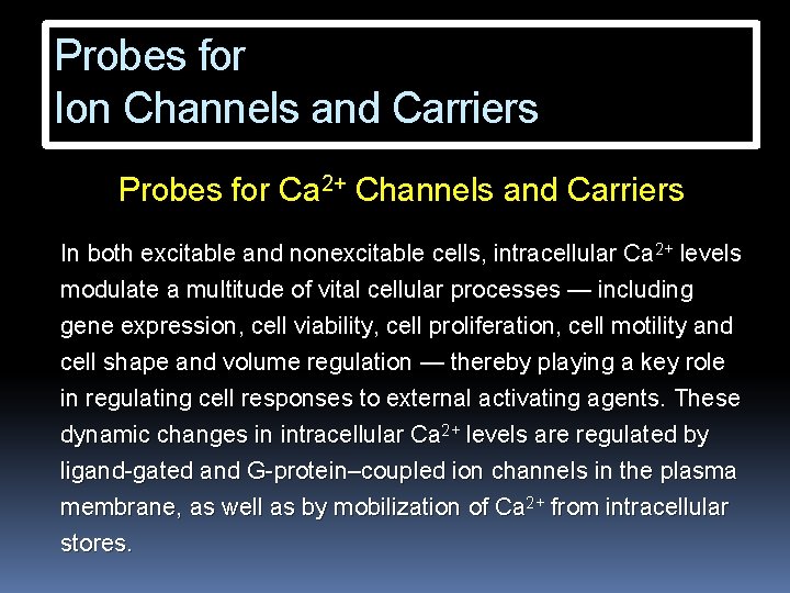 Probes for Ion Channels and Carriers Probes for Ca 2+ Channels and Carriers In