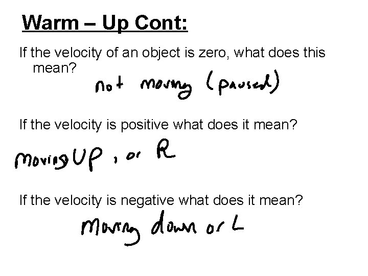 Warm – Up Cont: If the velocity of an object is zero, what does Warm – Up Cont: If the velocity of an object is zero, what does