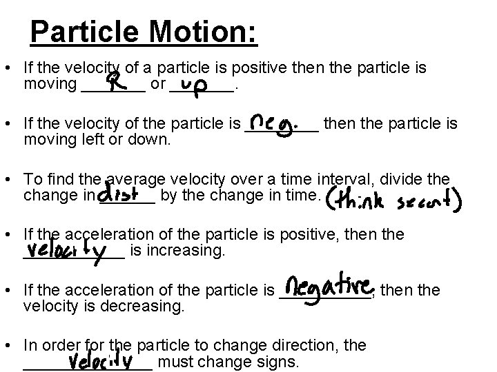 Particle Motion: • If the velocity of a particle is positive then the particle Particle Motion: • If the velocity of a particle is positive then the particle
