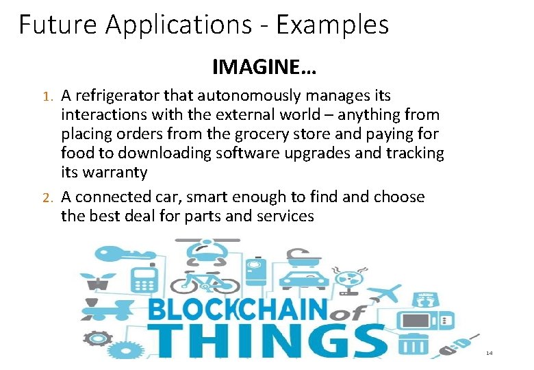 Future Applications - Examples IMAGINE… A refrigerator that autonomously manages its interactions with the