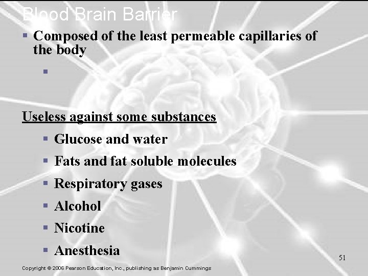 Blood Brain Barrier § Composed of the least permeable capillaries of the body §