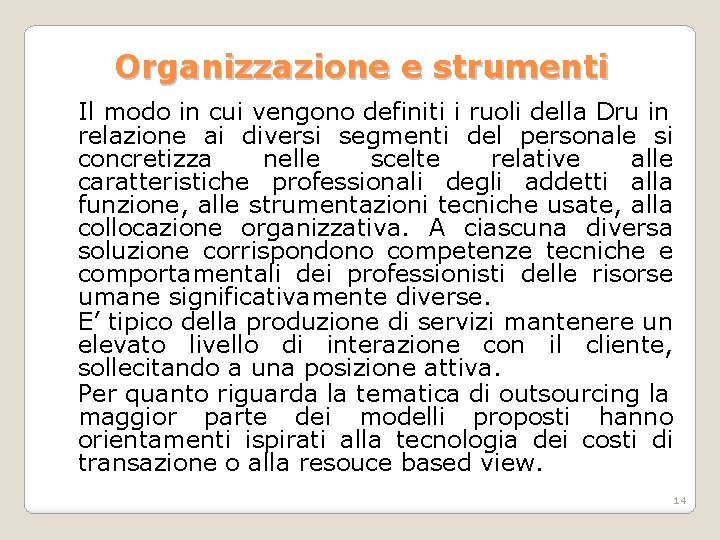 Organizzazione e strumenti Il modo in cui vengono definiti i ruoli della Dru in