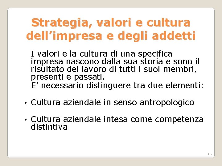 Strategia, valori e cultura dell’impresa e degli addetti I valori e la cultura di