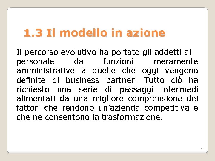 1. 3 Il modello in azione Il percorso evolutivo ha portato gli addetti al