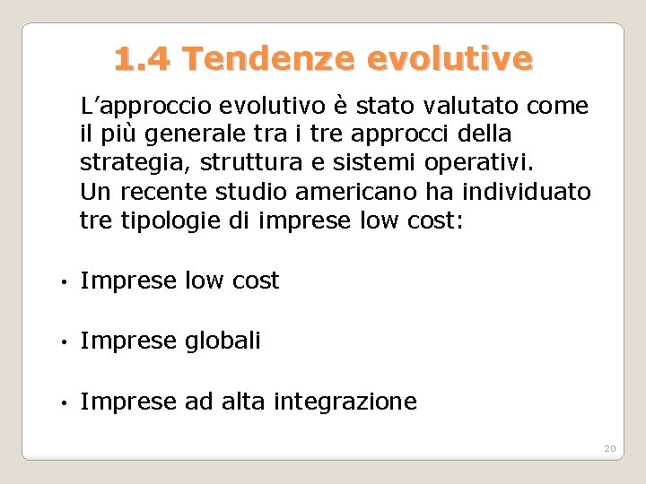 1. 4 Tendenze evolutive L’approccio evolutivo è stato valutato come il più generale tra