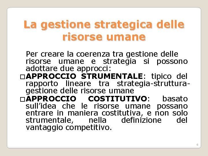 La gestione strategica delle risorse umane Per creare la coerenza tra gestione delle risorse
