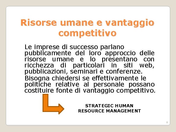 Risorse umane e vantaggio competitivo Le imprese di successo parlano pubblicamente del loro approccio