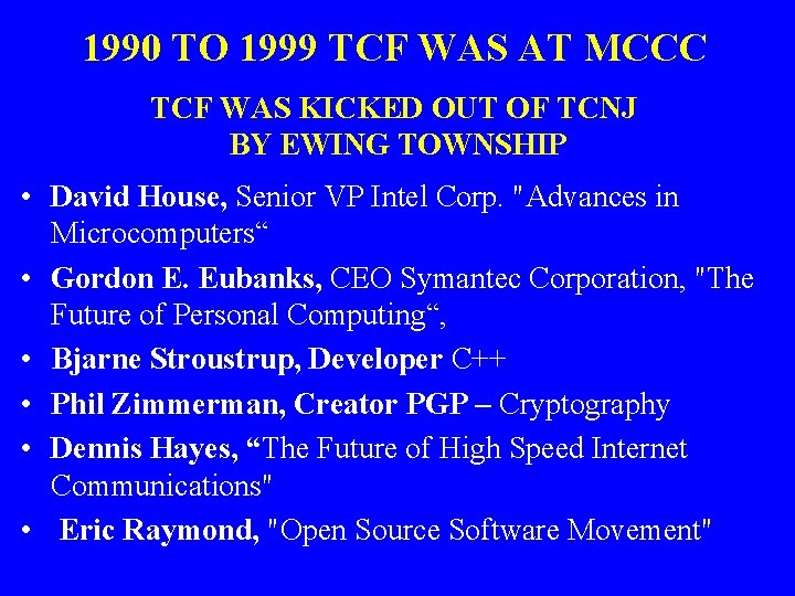 1990 TO 1999 TCF WAS AT MCCC TCF WAS KICKED OUT OF TCNJ BY