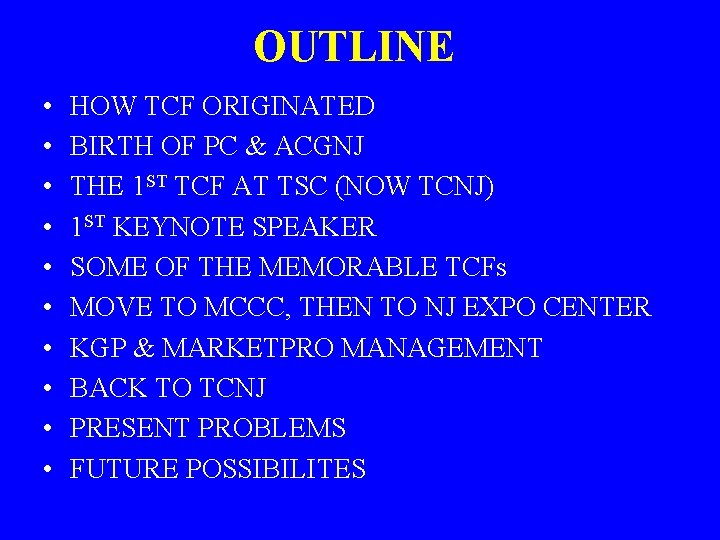 OUTLINE • • • HOW TCF ORIGINATED BIRTH OF PC & ACGNJ THE 1