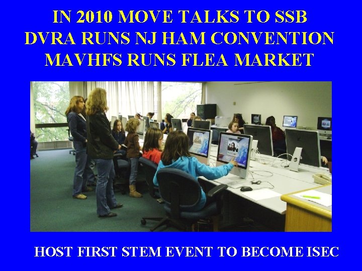 IN 2010 MOVE TALKS TO SSB DVRA RUNS NJ HAM CONVENTION MAVHFS RUNS FLEA
