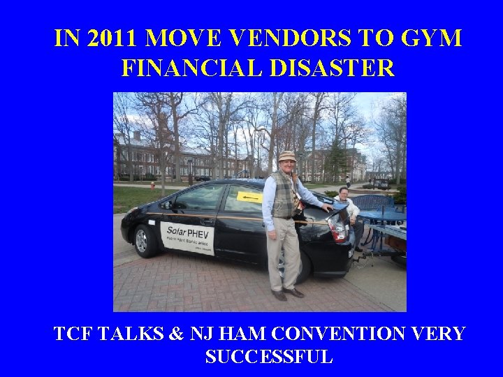 IN 2011 MOVE VENDORS TO GYM FINANCIAL DISASTER TCF TALKS & NJ HAM CONVENTION