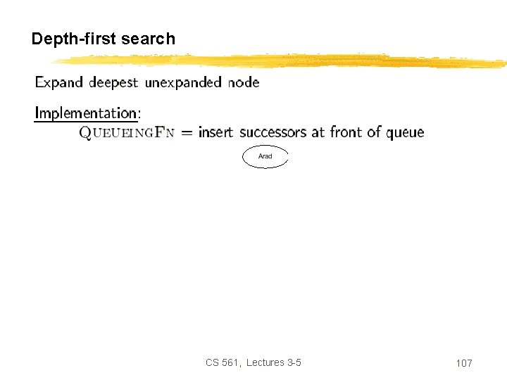 Depth-first search CS 561, Lectures 3 -5 107 