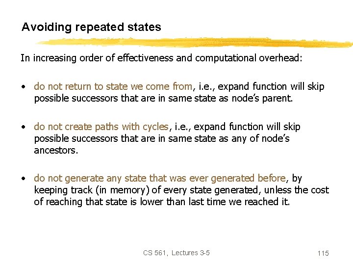 Avoiding repeated states In increasing order of effectiveness and computational overhead: • do not