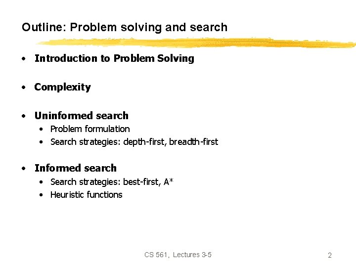 Outline: Problem solving and search • Introduction to Problem Solving • Complexity • Uninformed