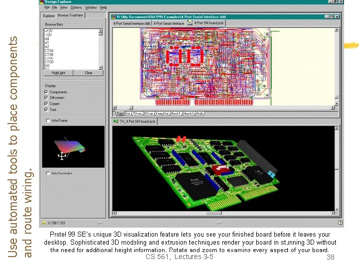 Use automated tools to place components and route wiring. CS 561, Lectures 3 -5