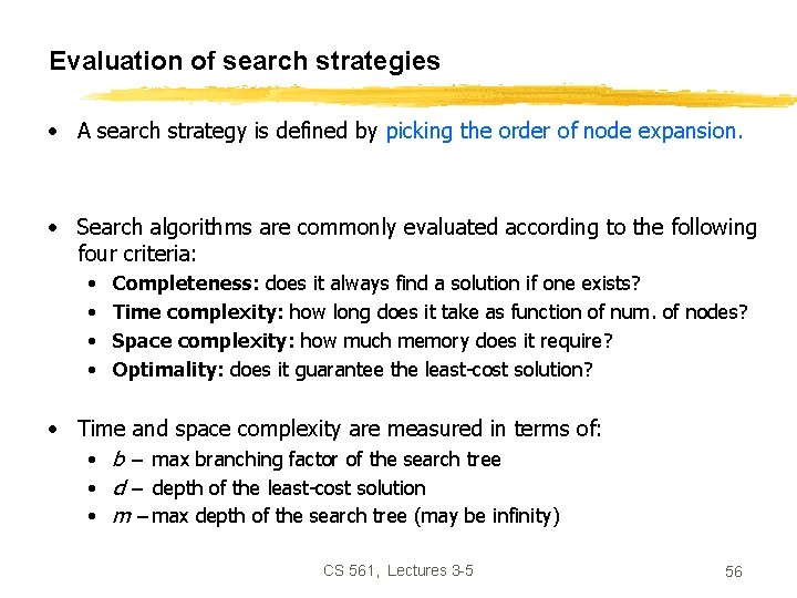 Evaluation of search strategies • A search strategy is defined by picking the order