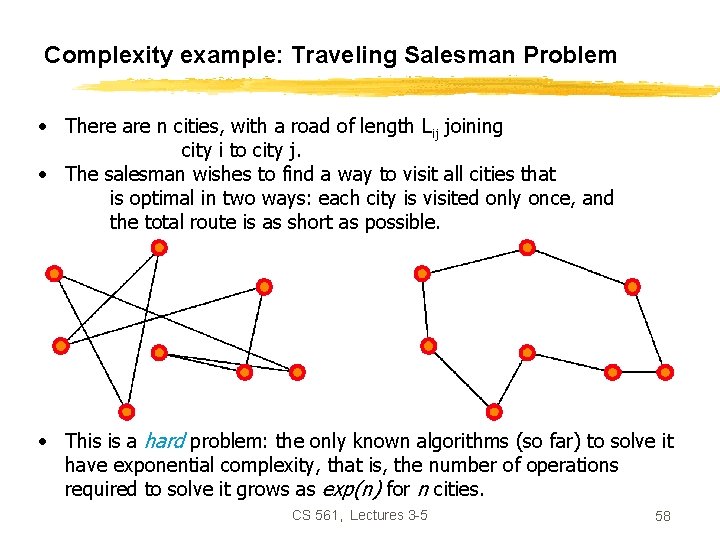 Complexity example: Traveling Salesman Problem • There are n cities, with a road of