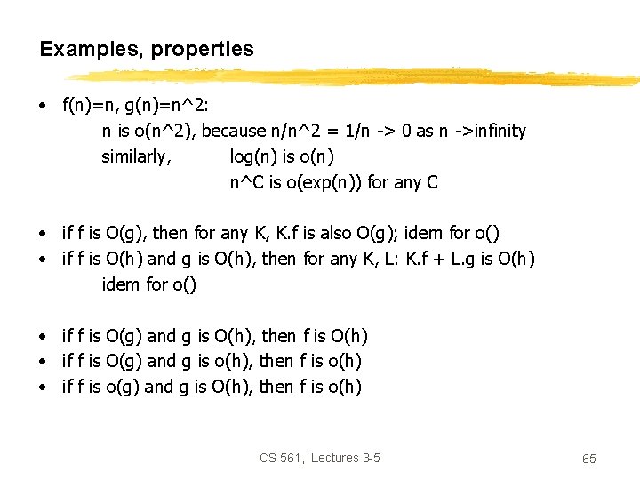 Examples, properties • f(n)=n, g(n)=n^2: n is o(n^2), because n/n^2 = 1/n -> 0