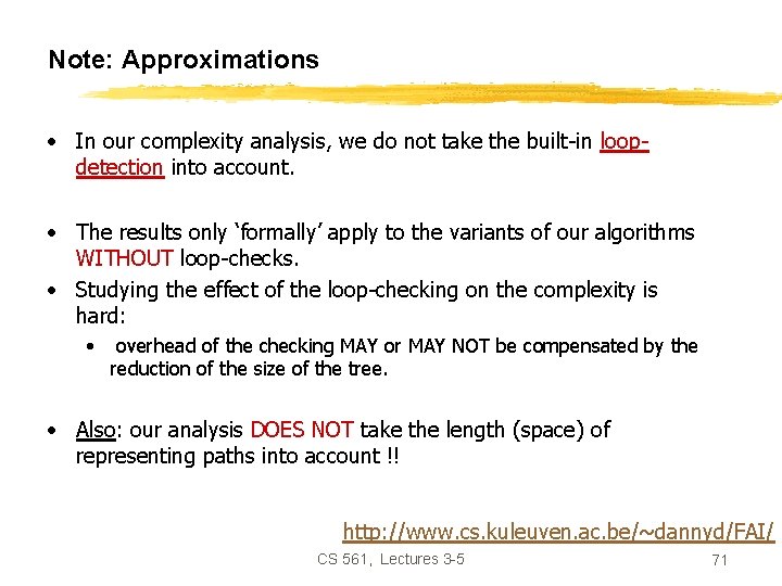 Note: Approximations • In our complexity analysis, we do not take the built-in loopdetection