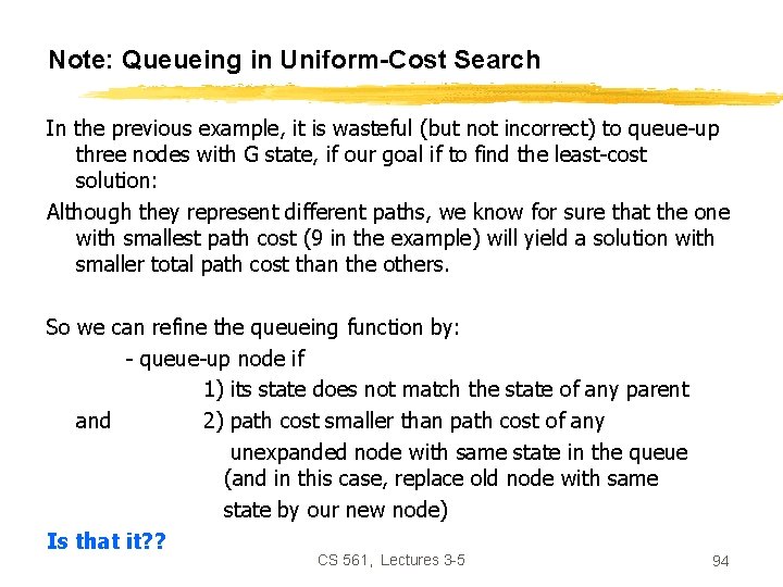 Note: Queueing in Uniform-Cost Search In the previous example, it is wasteful (but not