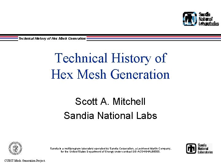 Technical History of Hex Mesh Generation Scott A. Mitchell Sandia National Labs Sandia is