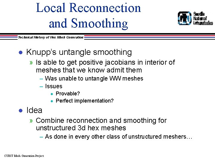 Local Reconnection and Smoothing Technical History of Hex Mesh Generation l Knupp’s untangle smoothing