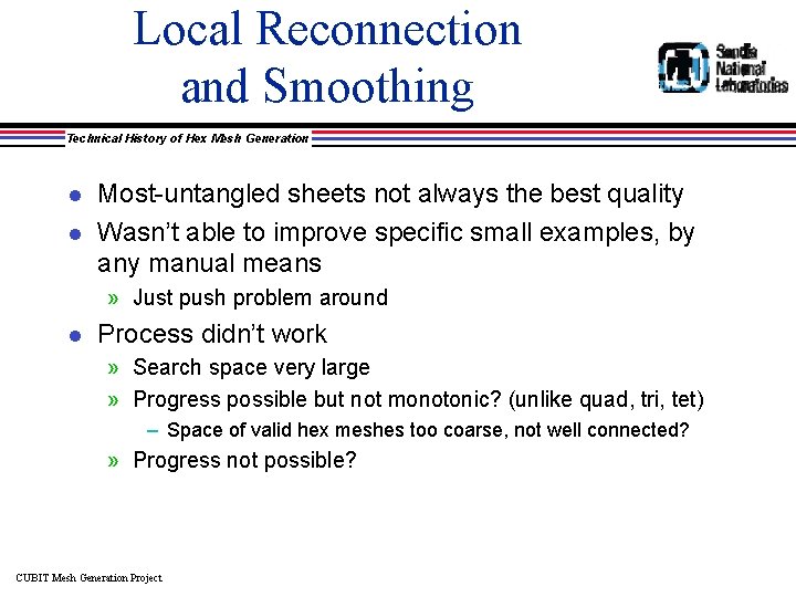 Local Reconnection and Smoothing Technical History of Hex Mesh Generation l l Most-untangled sheets