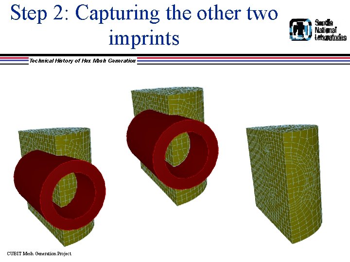 Step 2: Capturing the other two imprints Technical History of Hex Mesh Generation CUBIT