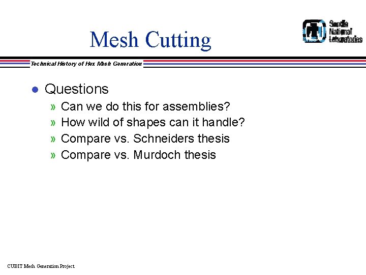 Mesh Cutting Technical History of Hex Mesh Generation l Questions » » Can we