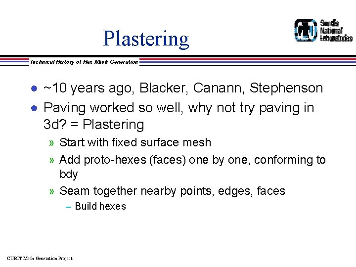 Plastering Technical History of Hex Mesh Generation l l ~10 years ago, Blacker, Canann,