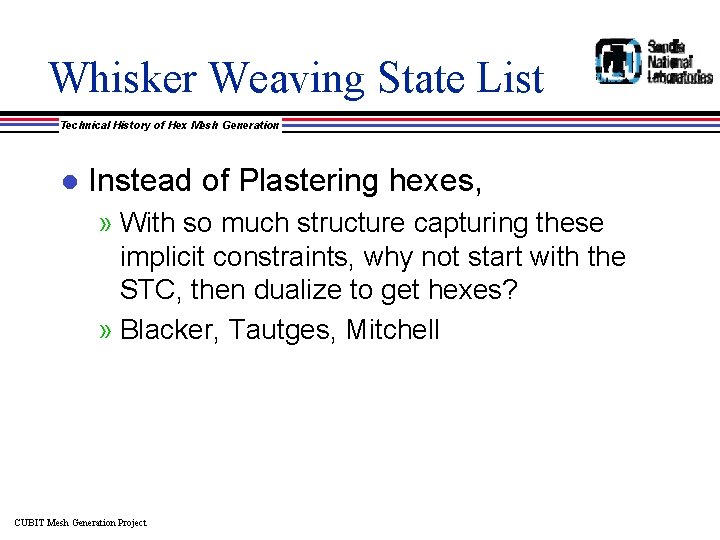 Whisker Weaving State List Technical History of Hex Mesh Generation l Instead of Plastering
