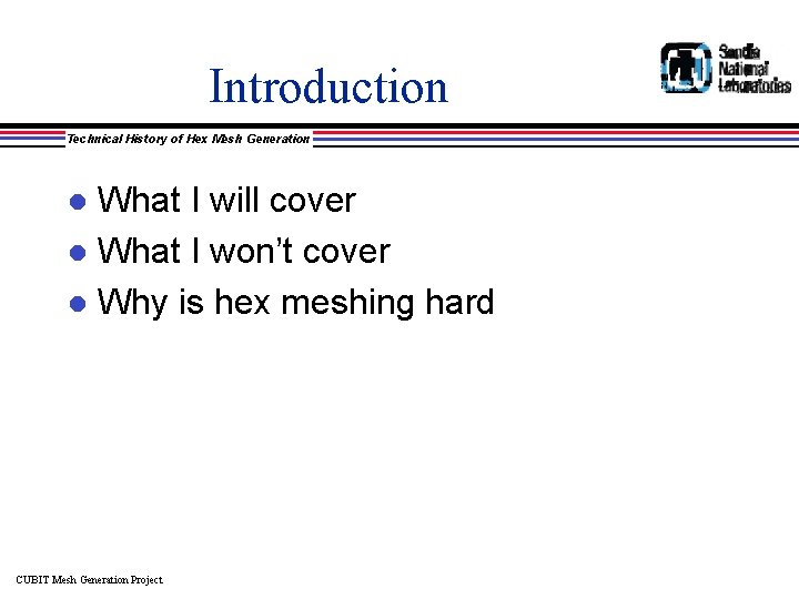 Introduction Technical History of Hex Mesh Generation What I will cover l What I