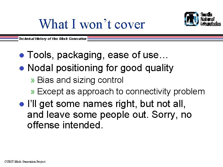 What I won’t cover Technical History of Hex Mesh Generation Tools, packaging, ease of