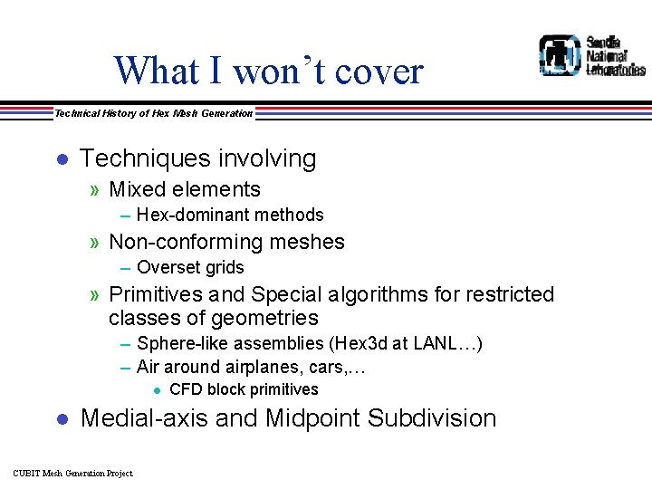 What I won’t cover Technical History of Hex Mesh Generation l Techniques involving »