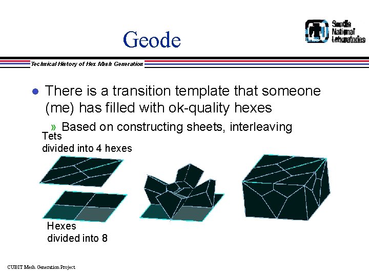 Geode Technical History of Hex Mesh Generation l There is a transition template that