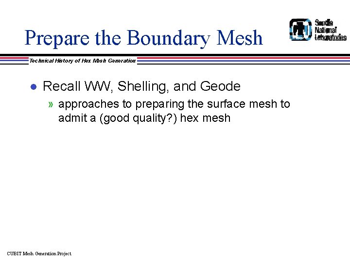 Prepare the Boundary Mesh Technical History of Hex Mesh Generation l Recall WW, Shelling,
