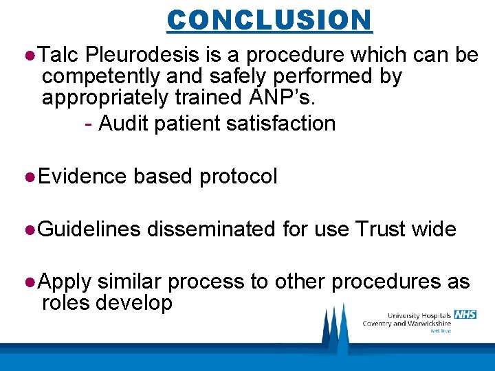 CONCLUSION ●Talc Pleurodesis is a procedure which can be competently and safely performed by