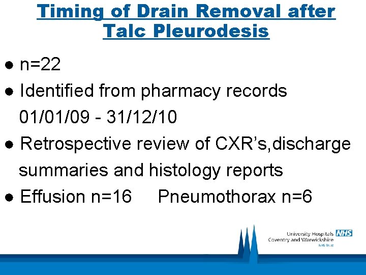 Timing of Drain Removal after Talc Pleurodesis ● n=22 ● Identified from pharmacy records