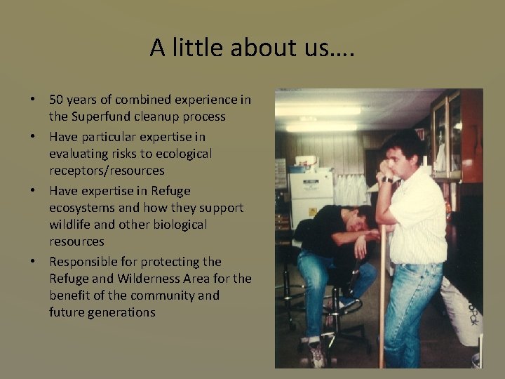 A little about us…. • 50 years of combined experience in the Superfund cleanup