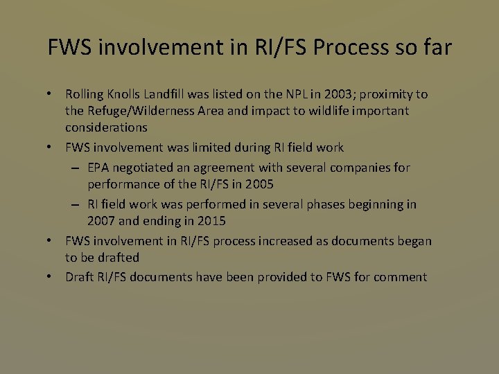 FWS involvement in RI/FS Process so far • Rolling Knolls Landfill was listed on