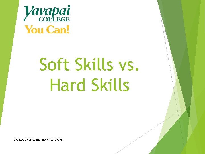 Soft Skills vs. Hard Skills Created by Linda Brannock 10/10/2018 