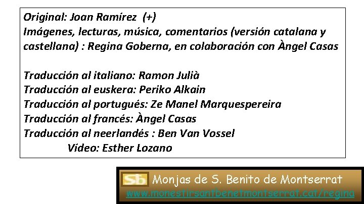 Original: Joan Ramírez (+) Imágenes, lecturas, música, comentarios (versión catalana y castellana) : Regina