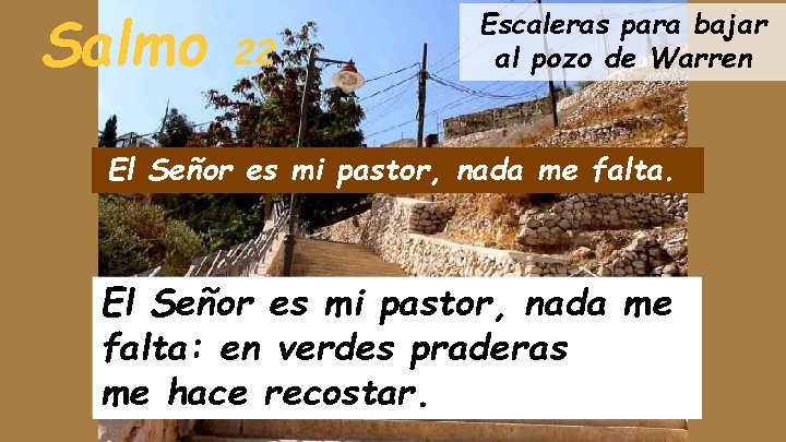 Salmo 22 Escaleras para bajar al pozo de Warren El Señor es mi pastor,