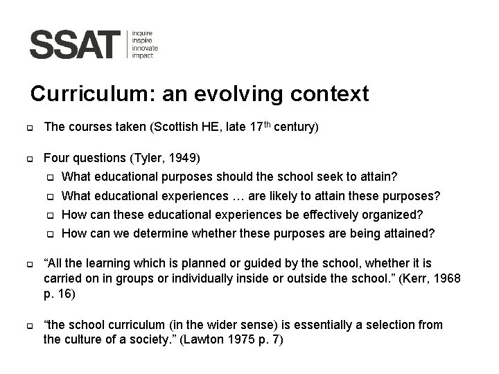 Curriculum: an evolving context q The courses taken (Scottish HE, late 17 th century)