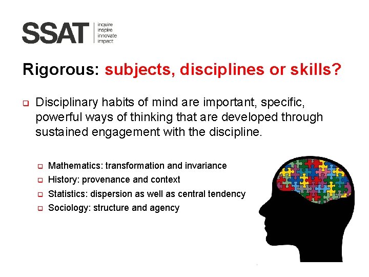 Rigorous: subjects, disciplines or skills? q Disciplinary habits of mind are important, specific, powerful