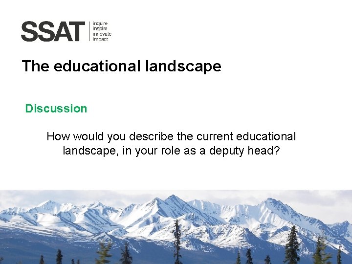 The educational landscape Discussion How would you describe the current educational landscape, in your