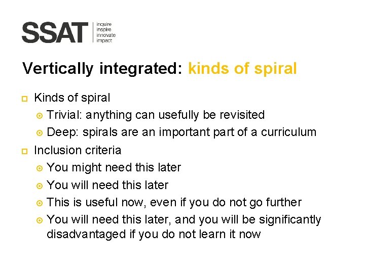Vertically integrated: kinds of spiral Kinds of spiral Trivial: anything can usefully be revisited